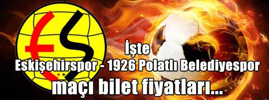  İşte Eskişehirspor - 1926 Polatlı Belediyespor maçı bilet fiyatları...